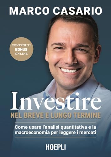 Investire nel breve e lungo termine: Come usare l’analisi quantitativa e la macroeconomia per leggere i mercati (Italian Edition)