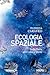 Ecologia spaziale: Dalla Te...