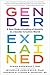 Gender Explained: A New Understanding of Identity in a Gender Creative World