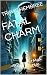 FATAL CHARM: The Perfect Ma...