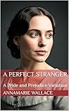 A Perfect Stranger: A Pride and Prejudice Variation