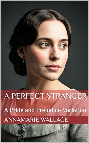 A Perfect Stranger: A Pride and Prejudice Variation (Kindle Edition)