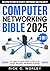 Computer Networking Bible: ...