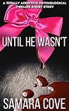 Until He Wasn't