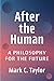 After the Human: A Philosop...
