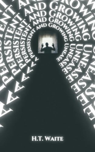 A Persistent and Growing Unease: 20 Tales of Terror (A Sequence of Waking Nightmares Book 1)