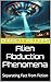 Alien Abduction Phenomena: ...