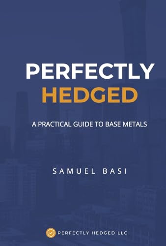 Perfectly Hedged A Practical Guide To Base Metals (Hardcover)