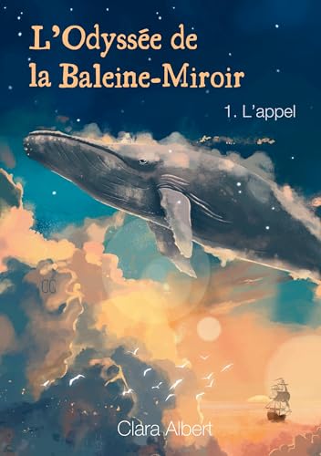 L'odyssée de la Baleine-Miroir: 1. L'appel (French Edition)