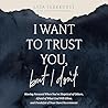 I Want to Trust Y...