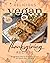 Delicious Vegan Thanksgiving Recipes by Ella Pierce