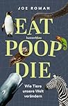 Eat, Poop, Die