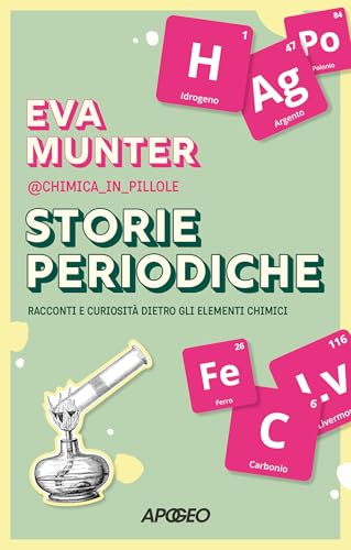 Storie periodiche: Racconti e curiosità dietro gli elementi chimici (Kindle Edition)