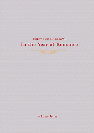 (Sorry I Was Miles Away) In the Year of Romance