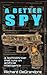 A Better Spy (An Estes & Ma...