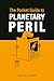 The Pocket Guide to Planetary Peril by Jakob Thomä