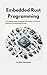 Embedded Rust Programming: A Practical guide to Unleash the Power of Rust for Resource-Constrained Devices