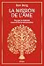 La mission de lâme. Ce que ...