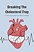 Breaking the Cholesterol Tr...