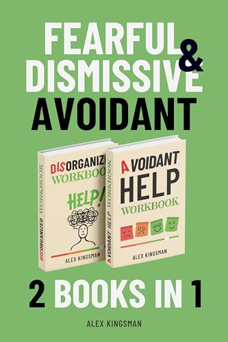 Fearful and Dismissive Avoidant: A Dual Workbook to Help Both Avoidant Attachment Styles Navigate Their Triggers and Break Free from Old Patterns Using Proven Methods (Kindle Edition)
