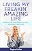 LIVING MY FREAKIN’ AMAZING LIFE by Regina Huber