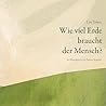 Wie viel Erde braucht der Mensch (German Edition) Wie viel Erde braucht der Mensch (German Edition)