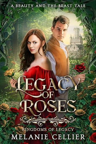 Legacy of Roses: A Beauty and the Beast Tale (Kingdoms of Legacy #1)