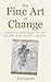 The Fine Art of Change: From Court Rooms to Art Rooms and Trout Streams