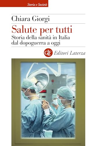 Salute per tutti: Storia della sanità in Italia dal dopoguerra a oggi (Kindle Edition)