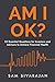Am I Ok?: 22 Essential Ques...