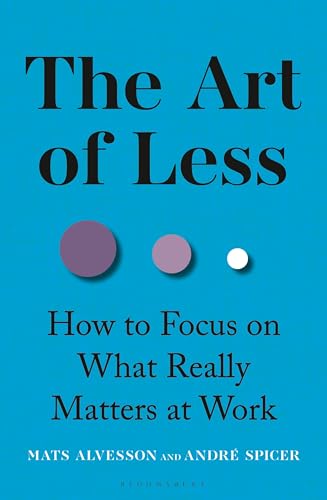 The Art of Less: How to Focus on What Really Matters at Work (Kindle Edition)