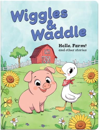Wiggles and Waddle: Hello, Farm and Other Stories - A First Graphic Novel for Early Readers (Board Book)