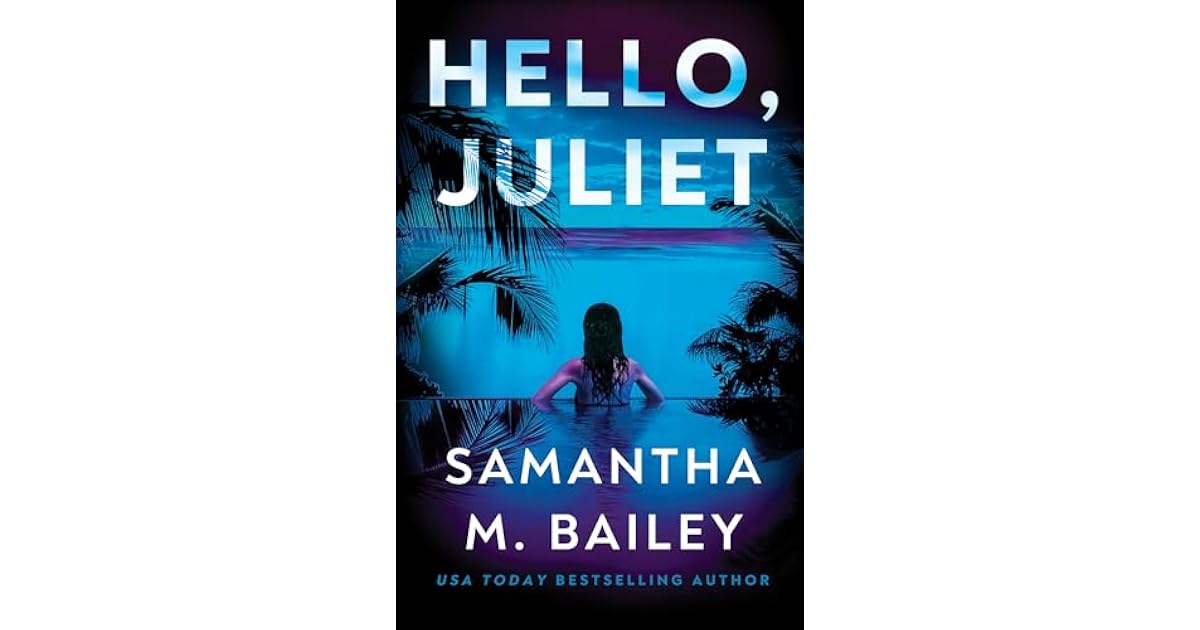 Book giveaway for Hello, Juliet by Samantha M. Bailey Apr 17-Apr 28, 2025