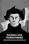 Maximilien Robespierre: Architect of Revolutionary France’s Political Turmoil