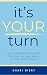 It's Your Turn: How to Redi...