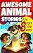 Awesome Animal Stories for ...