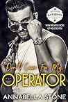 Don't Come For My Operator by Annabella Stone