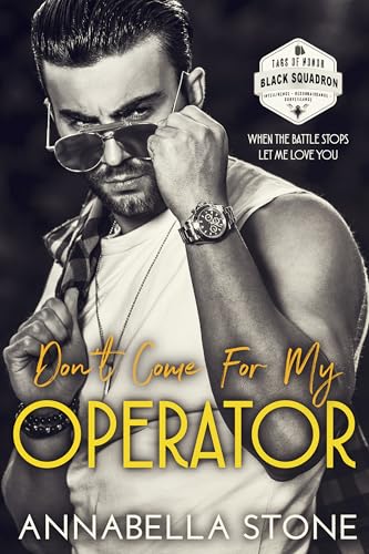 Don't Come For My Operator (Tags Of Honor: Black Squadron #1)
