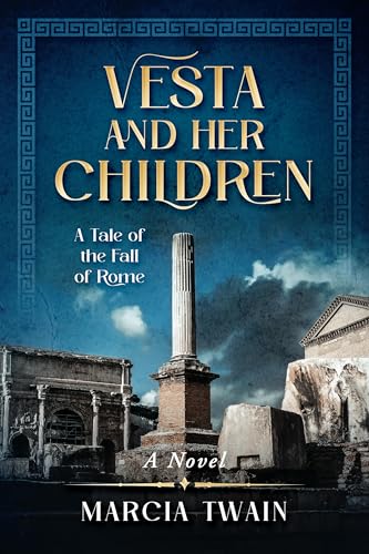 Vesta and Her Children: A Tale of the Fall of Rome (Kindle Edition)