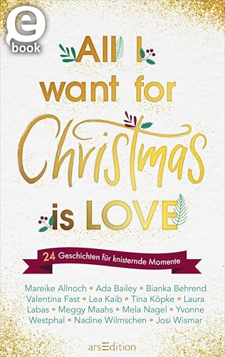 All I want for Christmas is Love: 24 Geschichten für knisternde Momente (Kindle Edition)