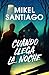 Cuando llega la noche (Spanish Edition)