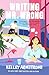 Writing Mr. Wrong by Kelley Armstrong Writing Mr. Wrong by Kelley Armstrong