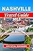NASHVILLE TRAVEL GUIDE 2025 by Crystal Richard