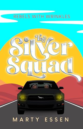 The Silver Squad: Rebels With Wrinkles (Kindle Edition)