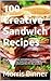 100 Creative Sandwich Recipes by Morris Binner