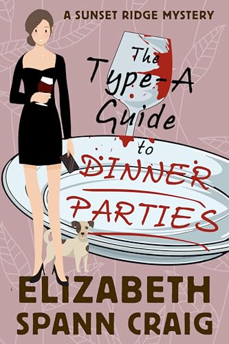 The Type-A Guide to Dinner Parties (A Sunset Ridge Mystery #2)