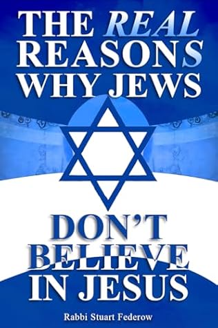 The Real Reasons Why Jews Don’t Believe in Jesus