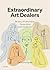 Extraordinary Art Dealers: ...