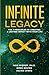 Infinite Legacy: The 7 Principles of Creating a Lasting Impact With Your Life