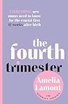 The Fourth Trimester: Unfiltered, honest and achievable advice for every new mum in the first twelve weeks after birth